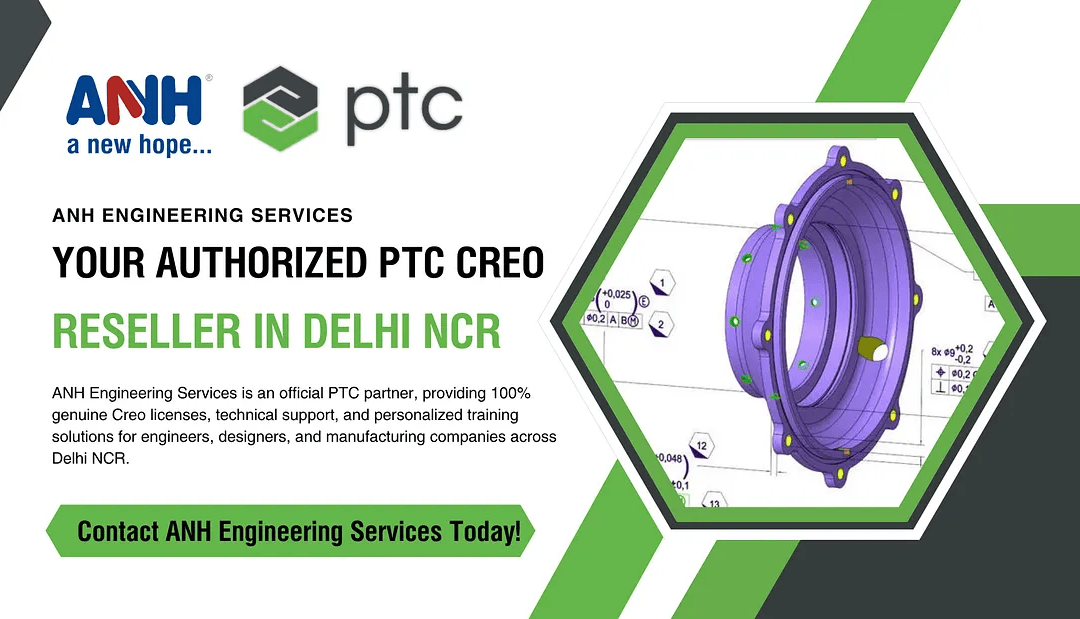 ANH Engineering Services — Authorized PTC Creo Reseller in Delhi NCR
