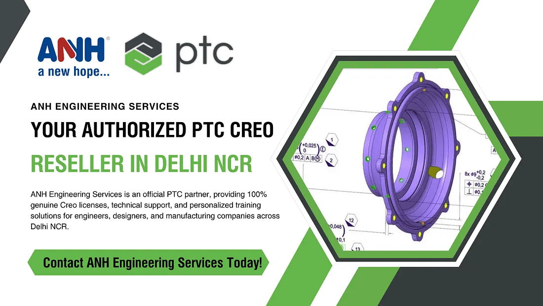 ANH Engineering Services — Authorized PTC Creo Reseller in Delhi NCR