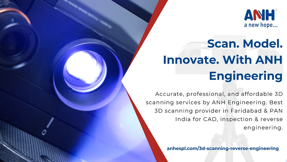 Creo11 Blog ANH Engineering Services is the Best & Affordable 3D Scanning in Delhi &NCR