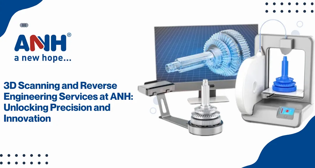 3D Scanning and Reverse Engineering Services | ANH Engineering Services