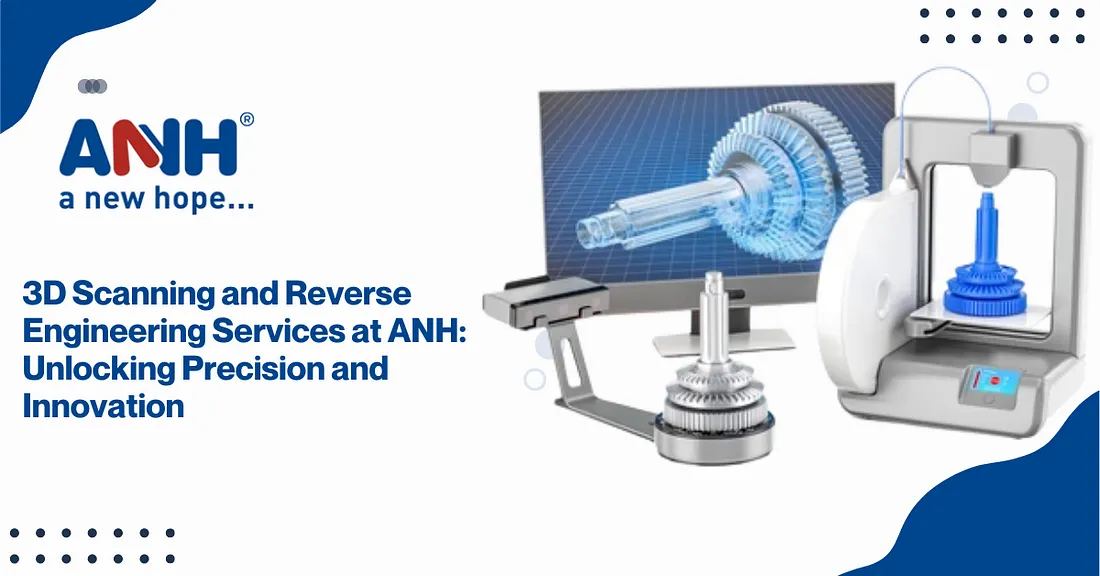 3D Scanning and Reverse Engineering Services at ANH