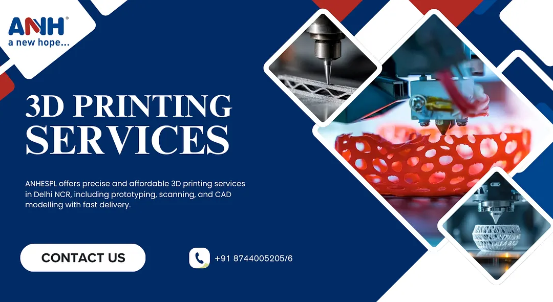 3D Printing Services in Delhi NCR — High-Quality & Affordable Solutions by ANHESPL