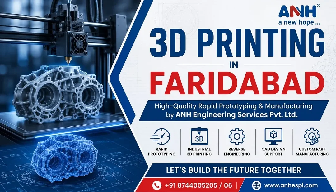 3D Printing in Faridabad: High-Quality Rapid Prototyping & Manufacturing by ANH Engineering Services Pvt. Ltd.
