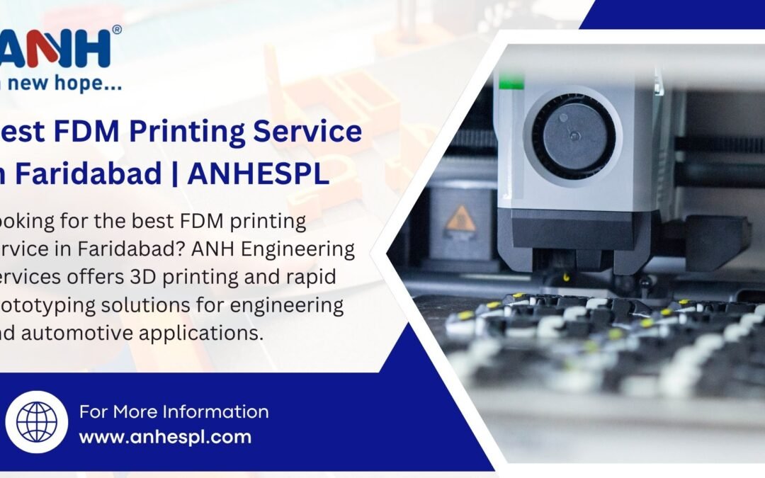 Best FDM Printing Service in Faridabad: Quality 3D Printing Solutions for Engineering & Prototyping